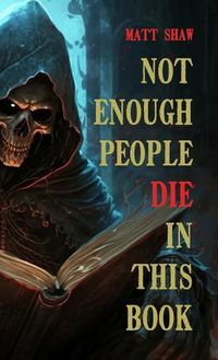 Cover image for Not enough people die in this book