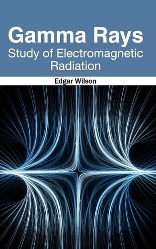Cover image for Gamma Rays: Study of Electromagnetic Radiation