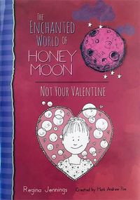 Cover image for The Enchanted World Of Honey Moon Not Your Valentine