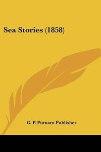 Cover image for Sea Stories (1858)