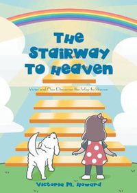 Cover image for The Stairway to Heaven: Vivian and Max Discover the Way to Heaven