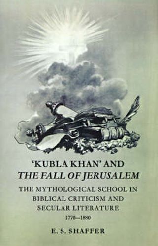 Cover image for 'Kubla Khan' and the Fall of Jerusalem: The Mythological School in Biblical Criticism and Secular Literature 1770-1880