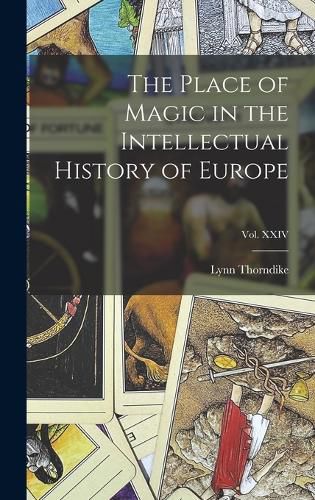 Cover image for The Place of Magic in the Intellectual History of Europe; Vol. XXIV