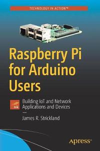 Cover image for Raspberry Pi for Arduino Users: Building IoT and Network Applications and Devices