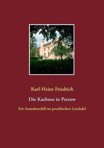 Cover image for Die Kaehnes in Petzow: Ein Ausnahmefall des preussischen Landadels