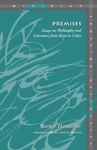 Cover image for Premises: Essays on Philosophy and Literature from Kant to Celan