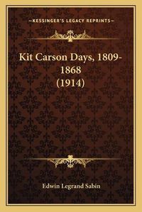 Cover image for Kit Carson Days, 1809-1868 (1914)