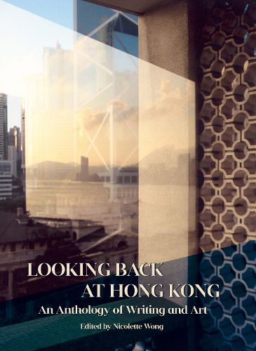 Cover image for Looking Back at Hong Kong: An Anthology of Writing and Art