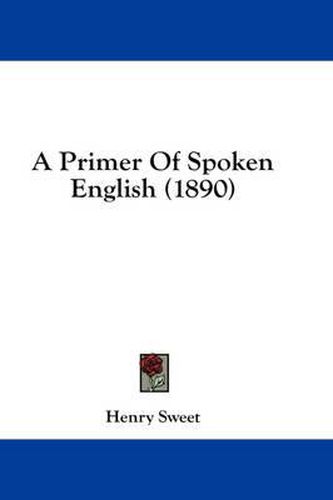 Cover image for A Primer of Spoken English (1890)