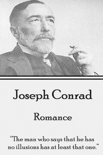Cover image for Joseph Conrad - Romance: The man who says that he has no illusions has at least that one.