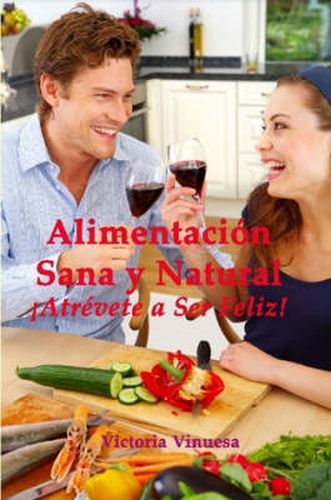 Cover image for Alimentacion Sana Y Natural Atrevete a Ser Feliz!