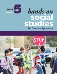 Cover image for Hands-On Social Studies for Ontario, Grade 5: An Inquiry Approach