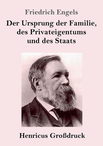 Der Ursprung der Familie, des Privateigentums und des Staats (Grossdruck): Im Anschluss an Lewis H. Morgans Forschungen