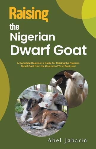 Cover image for Raising the Nigerian Dwarf Goat