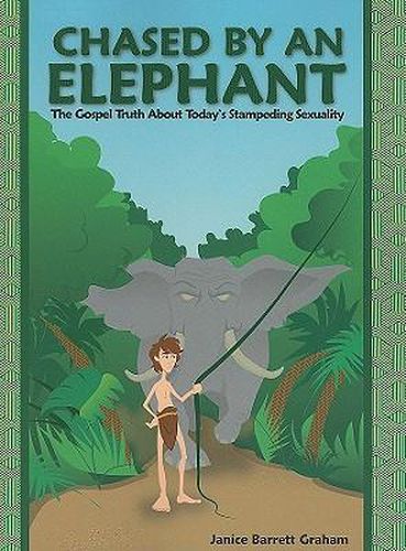 Cover image for Chased by an Elephant: The Gospel Truth about Today's Stampeding Sexuality