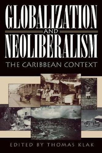 Cover image for Globalization and Neoliberalism: The Caribbean Context