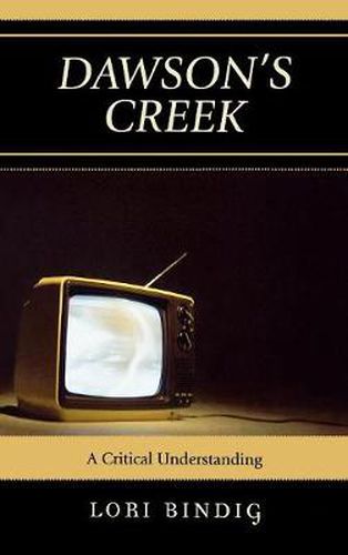 Cover image for Dawson's Creek: A Critical Understanding