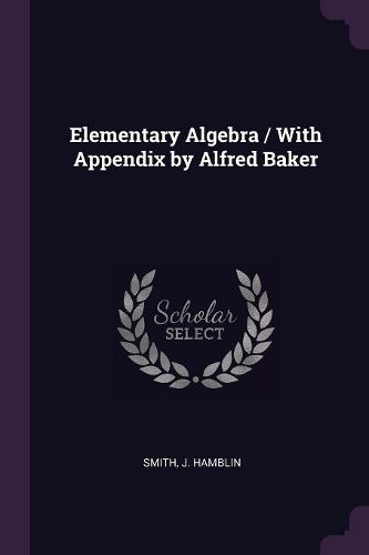 Cover image for Elementary Algebra / With Appendix by Alfred Baker