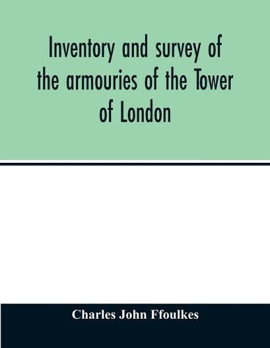 Inventory and survey of the armouries of the Tower of London