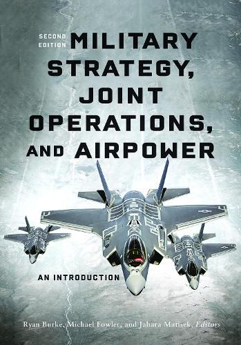 Cover image for Military Strategy, Joint Operations, and Airpower: An Introduction
