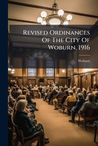 Cover image for Revised Ordinances Of The City Of Woburn, 1916
