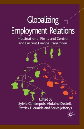 Globalizing Employment Relations: Multinational Firms and Central and Eastern Europe Transitions