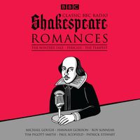 Cover image for Classic BBC Radio Shakespeare: Romances: The Winter's Tale; Pericles; The Tempest