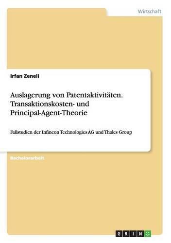 Cover image for Auslagerung von Patentaktivitaten. Transaktionskosten- und Principal-Agent-Theorie: Fallstudien der Infineon Technologies AG und Thales Group