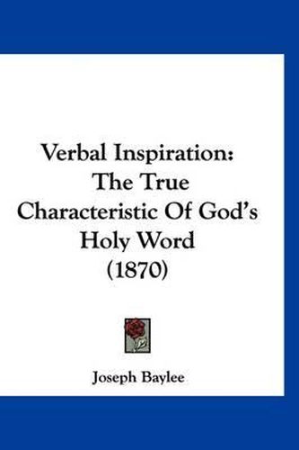 Cover image for Verbal Inspiration: The True Characteristic of God's Holy Word (1870)