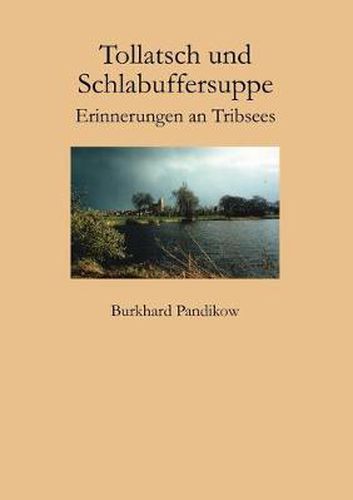 Tollatsch und Schlabuffersuppe: Erinnerungen an Tribsees