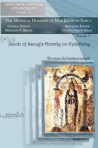 Cover image for Jacob of Sarug's Homily on Epiphany: Metrical Homilies of Mar Jacob of Sarug