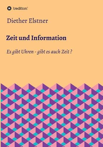 Cover image for Zeit und Information: Es gibt Uhren - gibt es auch Zeit?