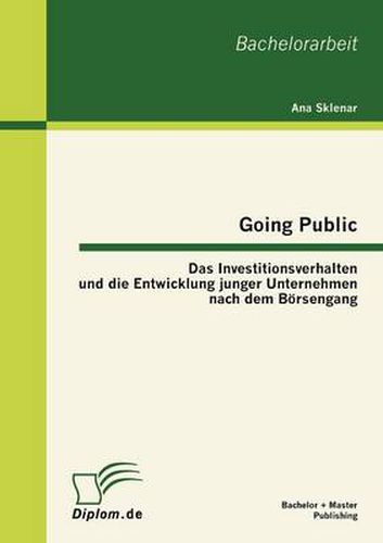 Cover image for Going Public: Das Investitionsverhalten Und Die Entwicklung Junger Unternehmen Nach Dem Borsengang