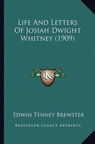 Life and Letters of Josiah Dwight Whitney (1909)