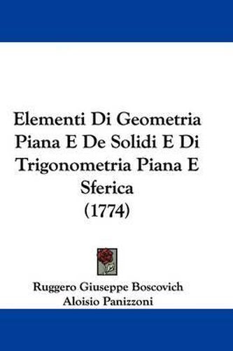 Cover image for Elementi Di Geometria Piana E De Solidi E Di Trigonometria Piana E Sferica (1774)