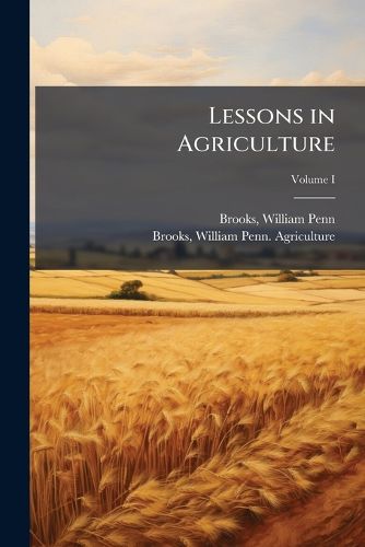 Cover image for Lessons in Agriculture Volume I