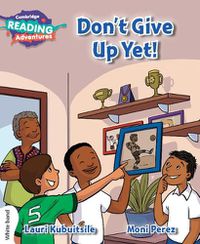 Cover image for Cambridge Reading Adventures Don't Give Up Yet! White Band