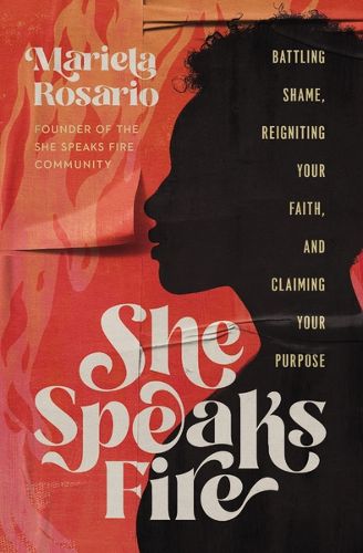 Cover image for She Speaks Fire: Battling Shame, Reigniting Your Faith, and Claiming Your Purpose