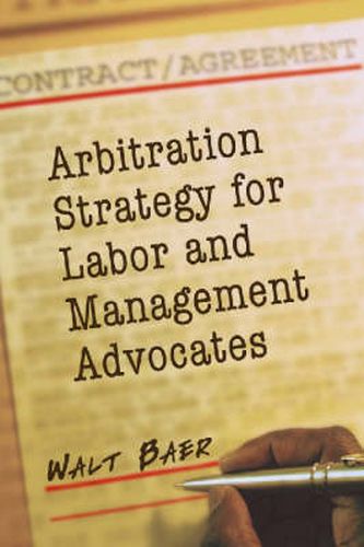 Cover image for Arbitration Strategy for Labor and Management Advocates