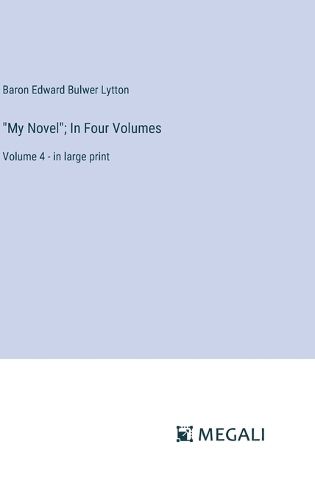 Cover image for "My Novel"; In Four Volumes