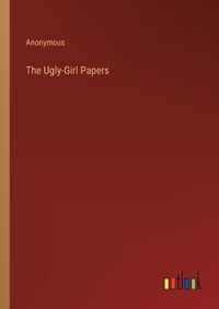 Cover image for The Ugly-Girl Papers