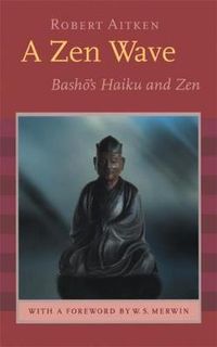 Cover image for A Zen Wave: Basho's Haiku and Zen
