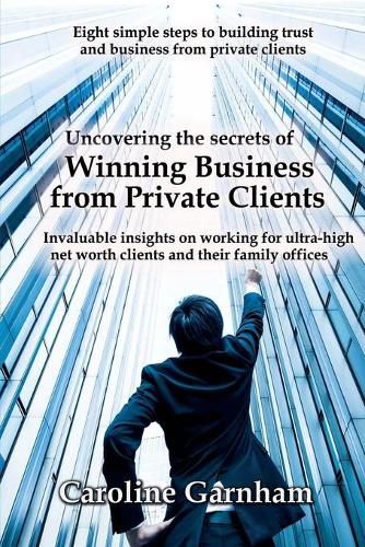 Cover image for Uncovering the Secrets of Winning Business from Private Clients