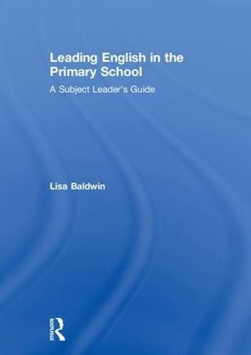 Cover image for Leading English in the Primary School: A Subject Leader's Guide