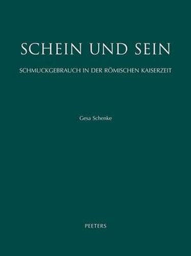 Cover image for Schein Und Sein. Schmuckgebrauch in Der Romischen Kaiserzeit: Eine Sozio-okonomische Studie Anhand Von Bild Und Dokument