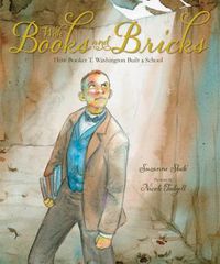 Cover image for With Books and Bricks: How Booker T. Washington Built a School