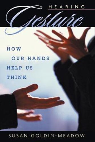 Cover image for Hearing Gesture: How Our Hands Help Us Think