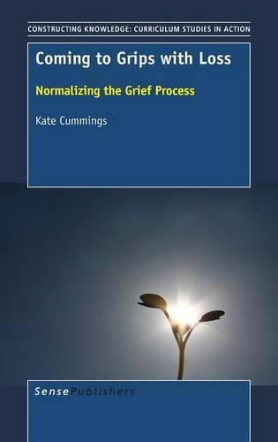 Cover image for Coming to Grips with Loss: Normalizing the Grief Process