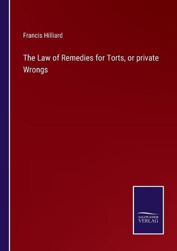 Cover image for The Law of Remedies for Torts, or private Wrongs