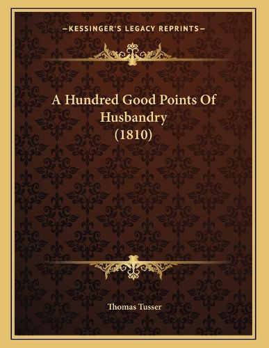 Cover image for A Hundred Good Points of Husbandry (1810)